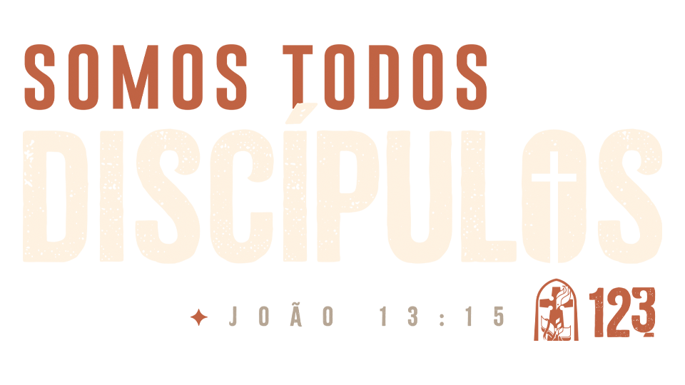 Somos Todos Discípulos — João 13:15